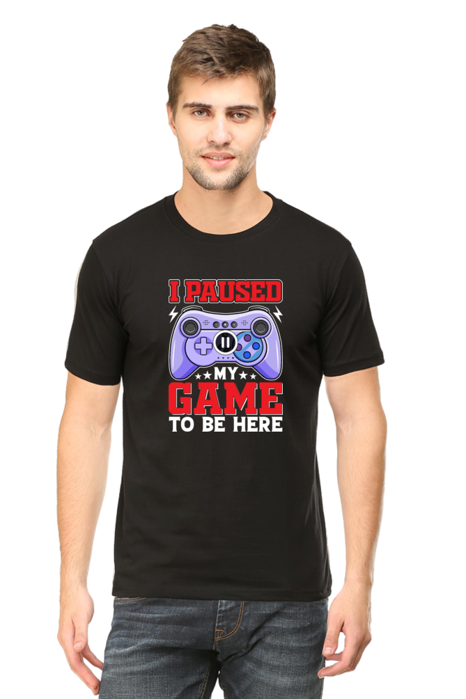 Paused My Game To Be Here Round Neck Half Sleeve T-shirt