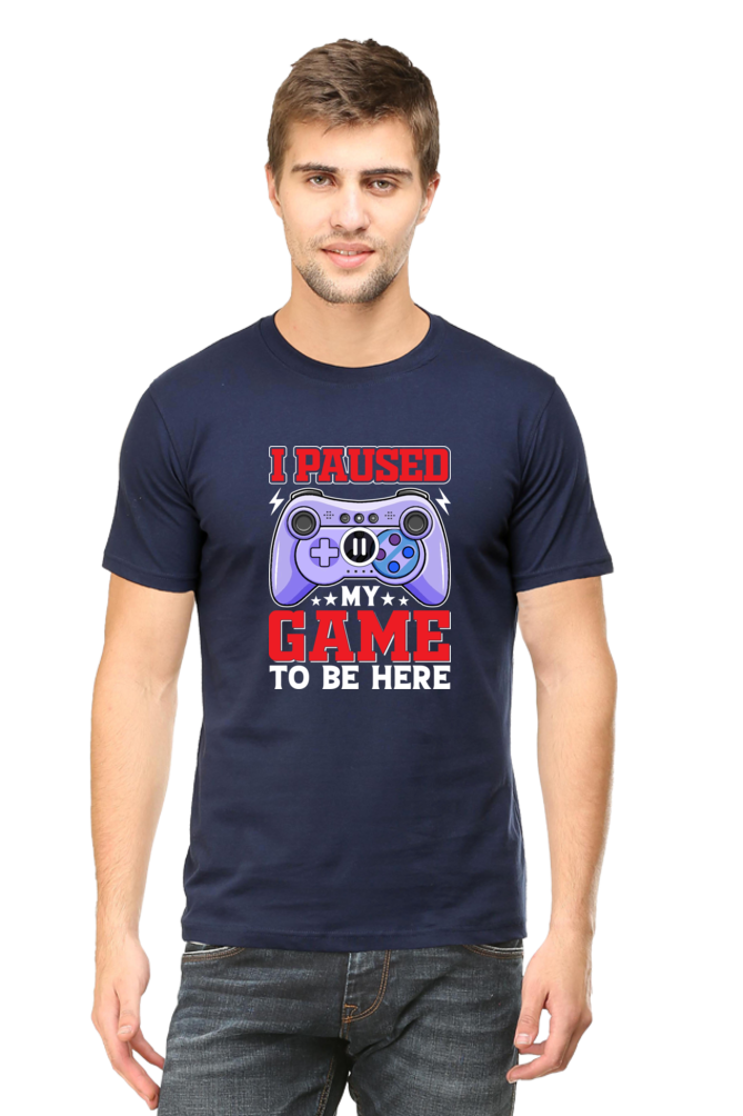 Paused My Game To Be Here Round Neck Half Sleeve T-shirt